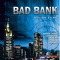 Bad Bank. Tdliche Bilanz