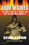 3000 Degrees: The True Story of a Deadly Fire and the Men Who Fought It