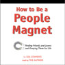 How to Be a People Magnet