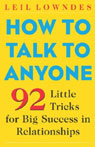 How to Talk to Anyone: 62 Little Tricks for Big Success in Relationships