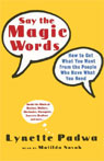 Say the Magic Words: How to Get What You Want from the People Who Have What You Need