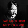 Two Tales from Stephen Crane: The Open Boat and an Episode of War