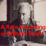 A Rare Recording of Wilhelm Reich