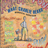 What Charlie Heard