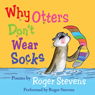 Why Otters Don't Wear Socks and other Poems