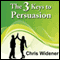 The 3 Keys to Persuasion: How Listening and Belief Create a Powerful Sales Outcome