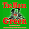 The Moon Is Green