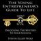 The Young Entrepreneurs Guide to Life: Unlocking The Mystery to Your Success
