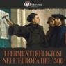 I fermenti religiosi nell'Europa del '500. Riforma e Controriforma