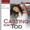 Casting zum Tod