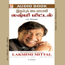 Lakshmi Mittal: Irumbukkai Maayavi
