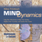 Mind Dynamics: Using Your Subconscious to Shape Your Destiny, Heighten Your Creativity, and Awaken Your Genius