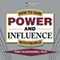 How to Gain Power and Influence with People