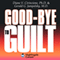 Goodbye to Guilt: Releasing Fear Through Forgiveness