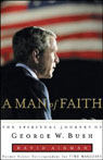 A Man of Faith: The Spiritual Journey of George W. Bush