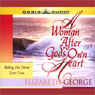 A Woman After God's Own Heart: Making His Desire Your Own