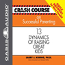 Crash Course on Successful Parenting: 13 Dynamics of Raising Great Kids
