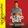 The All-Pro Diet: Lose Fat, Build Muscle, and Live Like a Champion