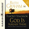 Fear Not Tomorrow, God Is Already There: Trusting Him in Uncertain Times