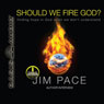 Should We Fire God?: Finding Hope in God When We Don't Understand