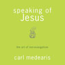 Speaking of Jesus: The Art of Non-Evangelism