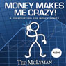 Money Makes Me Crazy!: A Prescription for Money Sanity