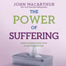The Power of Suffering: Strengthening Your Faith in the Refiner's Fire