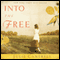 Into the Free: A Novel