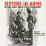 Sisters in Arms: British Army Nurses Tell Their Story