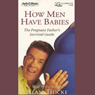 How Men Have Babies: The Pregnant Father's Survival Guide
