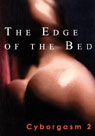 The Edge of the Bed: Cyborgasm 2