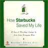 How Starbucks Saved My Life: A Son of Privilege Learns to Live Like Everyone Else