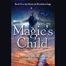 Magic's Child: Magic or Madness, Book 3