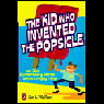 The Kid Who Invented the Popsicle: And Other Surprising Stories About Inventions
