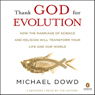 Thank God for Evolution: How the Marriage of Science and Religion Will Transform Your Life and Our World