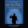 Maestro: A Surprising Story About Leading by Listening