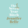 The Seven Year Bitch