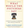 What Would the Founders Say?
