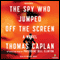 The Spy Who Jumped Off the Screen: A Novel