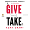 Give and Take: A Revolutionary Approach to Success