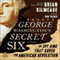 George Washington's Secret Six: The Spy Ring That Saved America