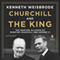 Churchill and the King: The Wartime Alliance of Winston Churchill and George VI