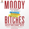 Moody Bitches: The Truth About The Drugs You're Taking, The Sex You're Not Having, The Sleep You're Missing and What's Really Making You Feel Crazy