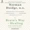 The Brain's Way of Healing: Remarkable Discoveries and Recoveries from the Frontiers of Neuroplasticity