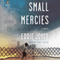 Small Mercies: A Novel