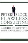 Flawless Consulting: A Guide to Getting Your Expertise Used