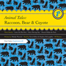 Animal Tales: Raccoon, Bear & Coyote