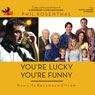 You're Lucky You're Funny: How Life Becomes a Sitcom