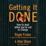 Getting It Done: How to Lead When You're Not in Charge