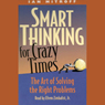 Smart Thinking for Crazy Times: The Art of Solving the Right Problems